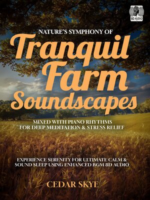 cover image of Nature's Symphony of Tranquil Farm Soundscapes Mixed With Piano Rhythms For Deep Meditation & Stress Relief